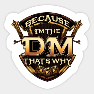 Because I'm The DM That's Why Funny RPG Gaming Pun Sticker